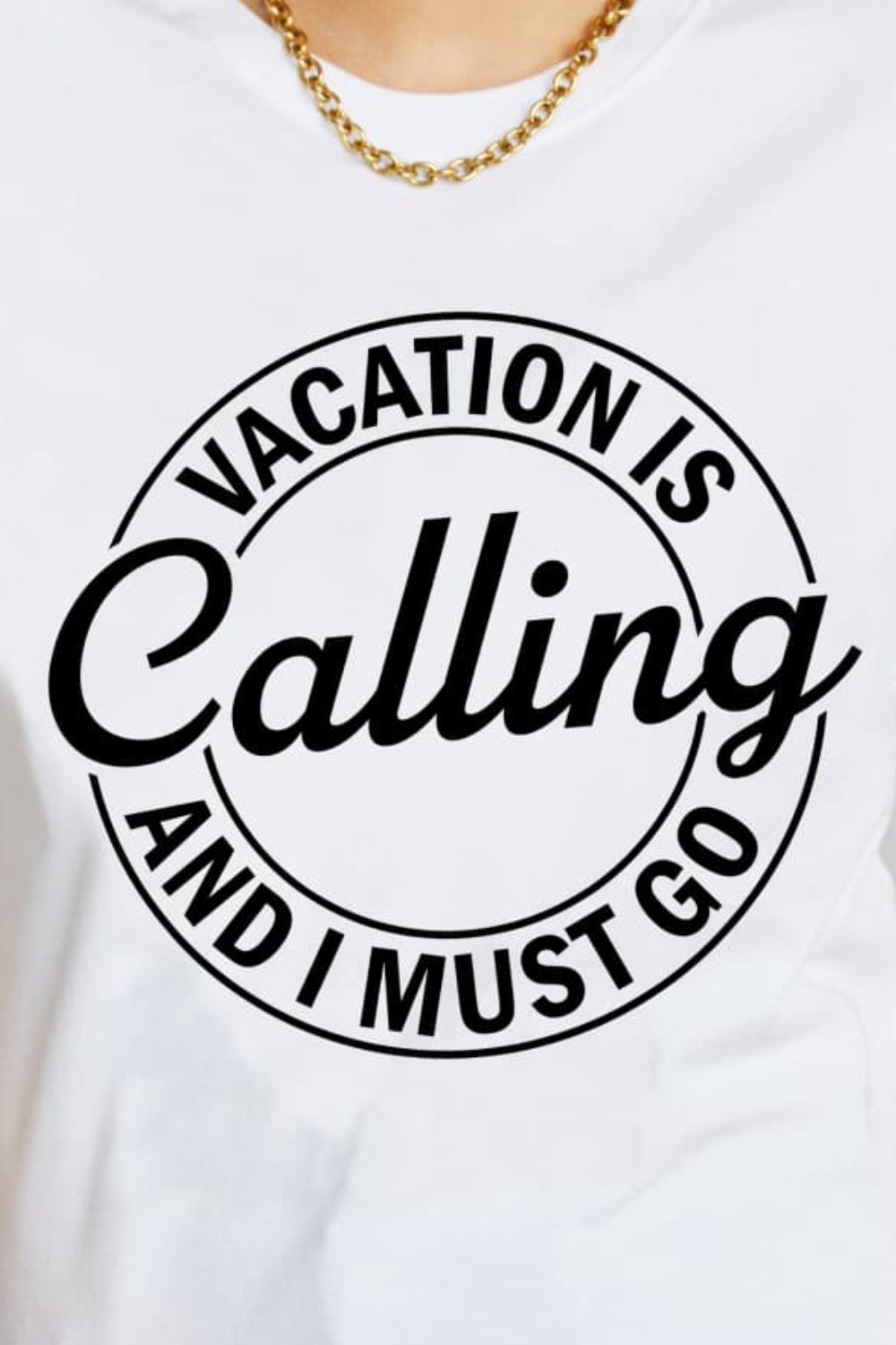 VACATION IS CALLING AND I MUST GO Graphic Cotton T-Shirt